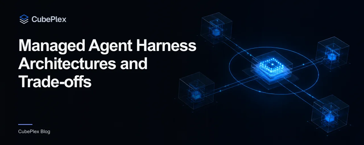 Managed Agent Harness Architectures and Trade-offs